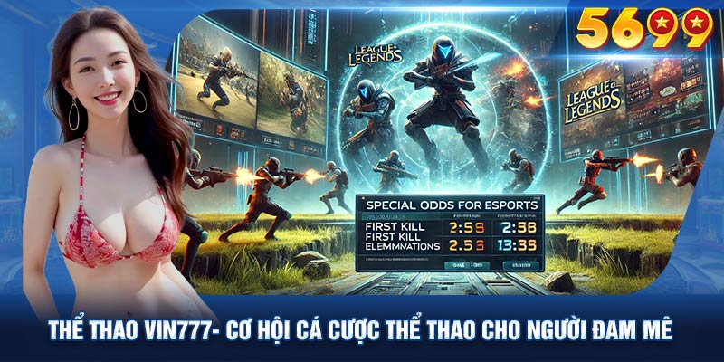 Cược Esports tại VIN777 - Khám phá những trải nghiệm đỉnh cao