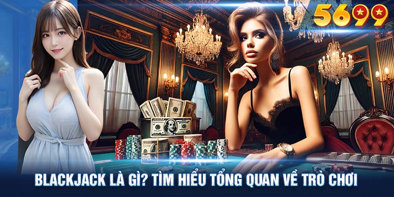 Bàn chơi Blackjack hay còn gọi là 21