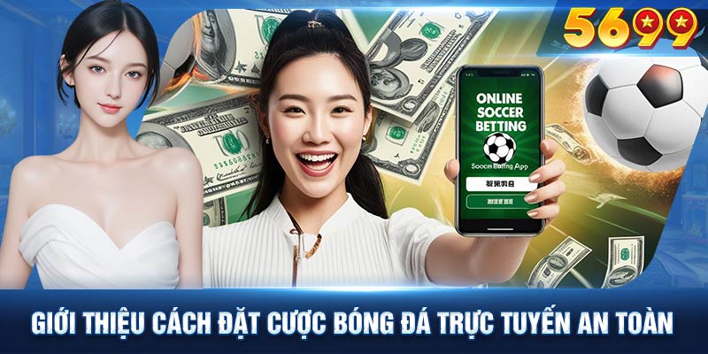 Giới thiệu cách đặt cược bóng đá trực tuyến an toàn trên nền tảng vin777.