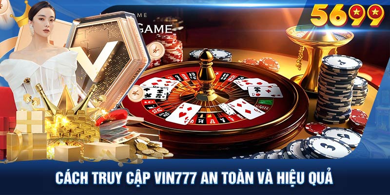 Cách truy cập VIN777 an toàn và hiệu quả