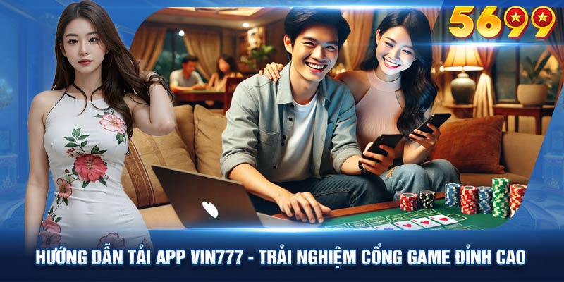 Giới thiệu nhanh chóng các thao tác tải app Vin777