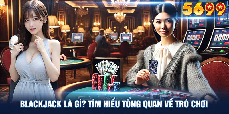 Làm quen với Blackjack qua phiên bản miễn phí