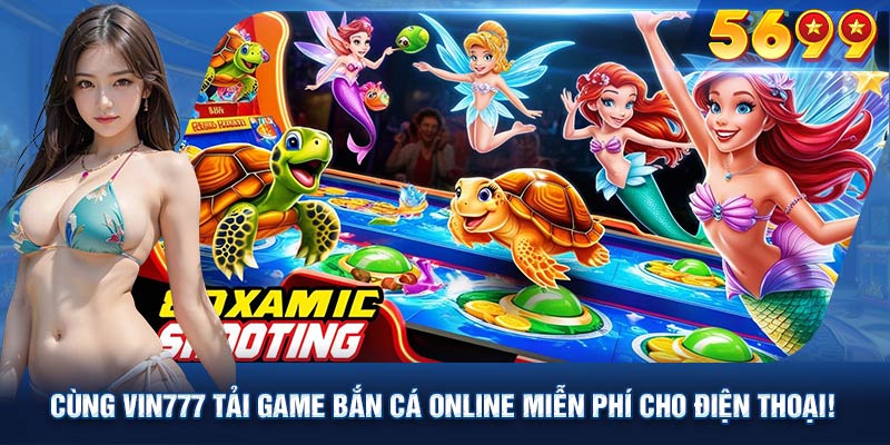 Lí do nên tải game bắn cá online miễn phí cho điện thoại